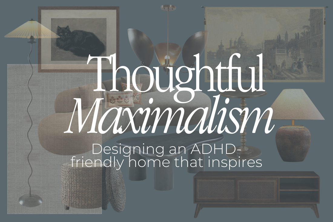Thoughtful Maximalism: Designing an ADHD-Friendly Home That Inspires